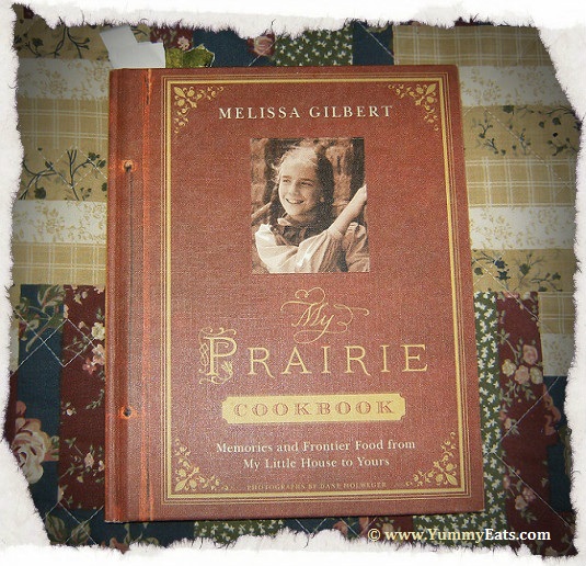 Review of My Prairie Cookbook by Melissa Gilbert : Memories and Frontier Food from My Little House to Yours